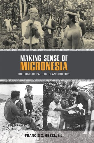 Making Sense Of Micronesia The Logic Of Pacific Island Culture Francis X Hezel