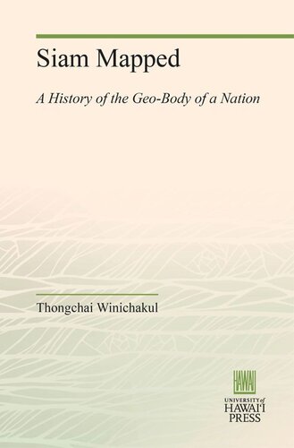 Siam Mapped A History Of The Geobody Of A Nation Thongchai Winichakul