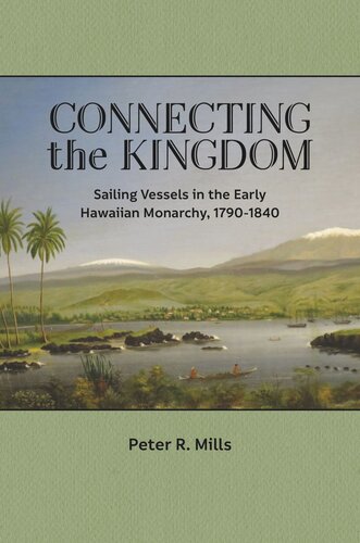 Connecting The Kingdom Sailing Vessels In The Early Hawaiian Monarchy 17901840 Peter R Mills