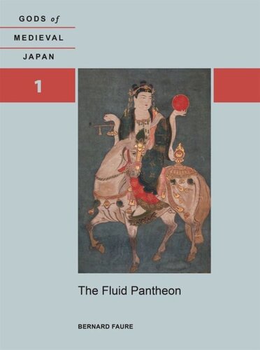 The Fluid Pantheon Gods Of Medieval Japan Volume 1 Bernard Faure