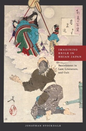 Imagining Exile In Heian Japan Banishment In Law Literature And Cult Jonathan Stockdale