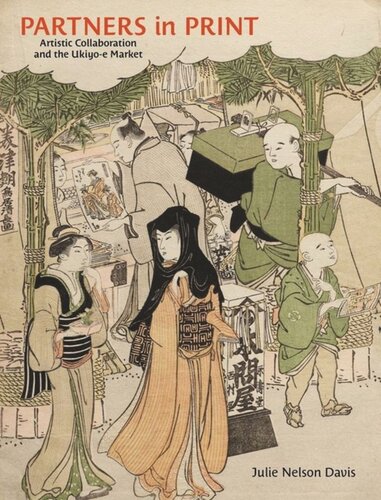 Partners In Print Artistic Collaboration And The Ukiyoe Market Julie Nelson Davis