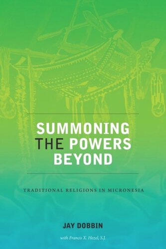 Summoning The Powers Beyond Traditional Religions In Micronesia Jay Dobbin Francis X Hezel