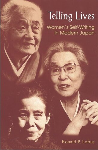Telling Lives Womens Selfwriting In Modern Japan Ronald P Loftus