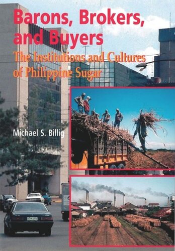 Barons Brokers And Buyers The Institutions And Cultures Of Philippine Sugar Michael S Billig