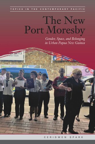 The New Port Moresby Gender Space And Belonging In Urban Papua New Guinea Ceridwen Spark Editor Brij V Lal Editor Jack Corbett Editor