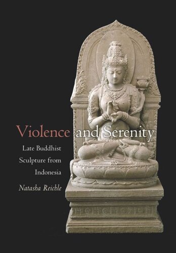Violence And Serenity Late Buddhist Sculpture From Indonesia Natasha Reichle