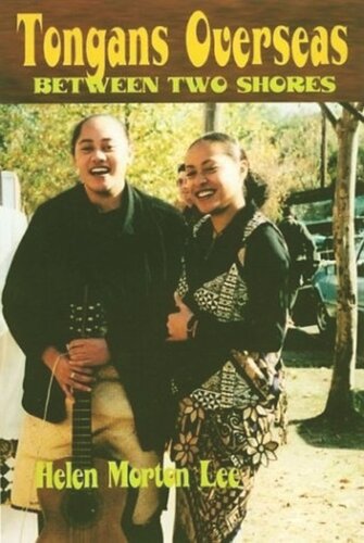 Tongans Overseas Between Two Shores Helen Morton Lee