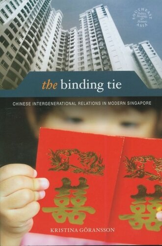 The Binding Tie Chinese Intergenerational Relations In Modern Singapore Kristina Gransson