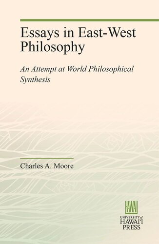 Essays In Eastwest Philosophy An Attempt At World Philosophical Synthesis Charles A Moore