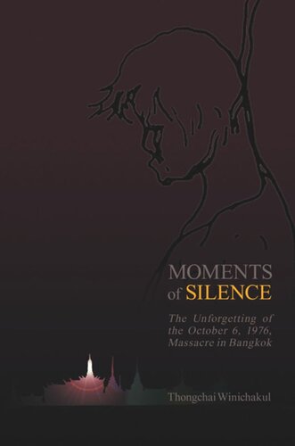 Moments Of Silence The Unforgetting Of The October 6 1976 Massacre In Bangkok Thongchai Winichakul