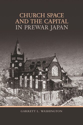 Church Space And The Capital In Prewar Japan Garrett L Washington