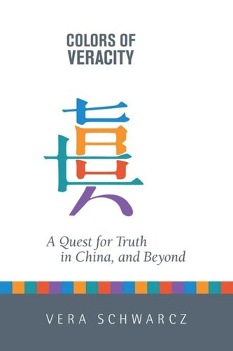 Colors Of Veracity A Quest For Truth In China And Beyond Vera Schwarcz