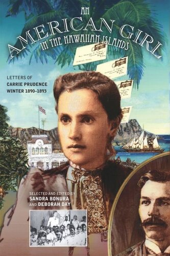 An American Girl In The Hawaiian Islands Letters Of Carrie Prudence Winter 18901893 Sandra E Bonura Deborah Day