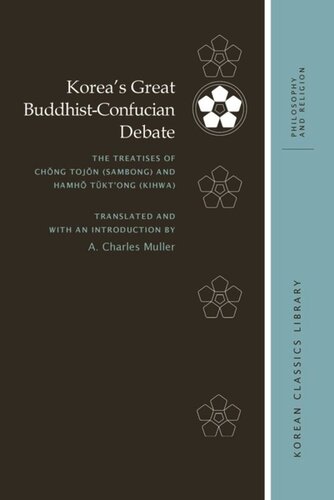 Koreas Great Buddhistconfucian Debate The Treatises Of Chng Tojn Sambong And Hamh Tktong Kihwa A Charles Muller Editor Robert E Buswell Editor
