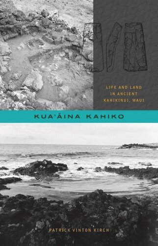 Kuaina Kahiko Life And Land In Ancient Kahikinui Maui Patrick Vinton Kirch