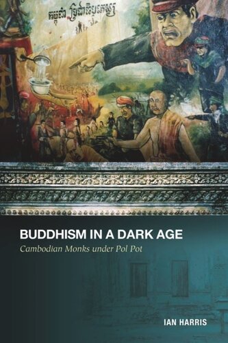Buddhism In A Dark Age Cambodian Monks Under Pol Pot Ian Harris