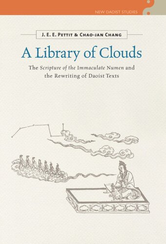 A Library Of Clouds The Scripture Of The Immaculate Numen And The Rewriting Of Daoist Texts J E E Pettit Editor Chaojan Chang Editor Chi Tim Lai Editor Stephen Bokenkamp Editor