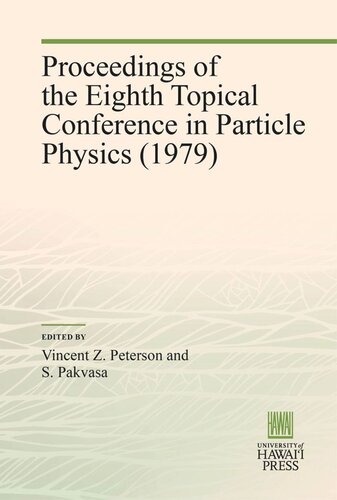 Proceedings Of The Eighth Topical Conference In Particle Physics 1979 Vincent Z Peterson Editor S Pakvasa Editor