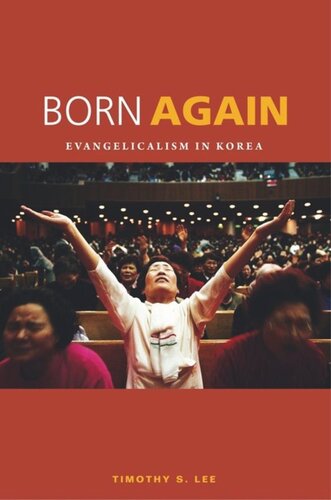 Born Again Evangelicalism In Korea Timothy S Lee