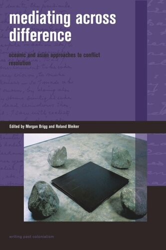 Mediating Across Difference Oceanic And Asian Approaches To Conflict Resolution Morgan J Brigg Editor Roland Bleiker Editor