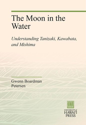 The Moon In The Water Understanding Tanizaki Kawabata And Mishima Gwenn Boardman Petersen