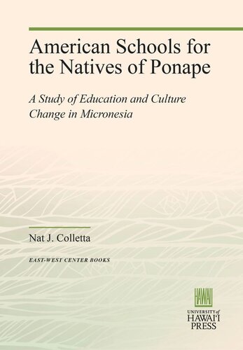 American Schools For The Natives Of Ponape A Study Of Education And Culture Change In Micronesia Nat J Colletta
