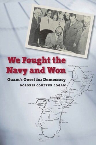 We Fought The Navy And Won Guams Quest For Democracy Doloris Coulter Cogan