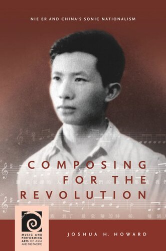 Composing For The Revolution Nie Er And Chinas Sonic Nationalism Joshua H Howard Editor Frederick Lau Editor