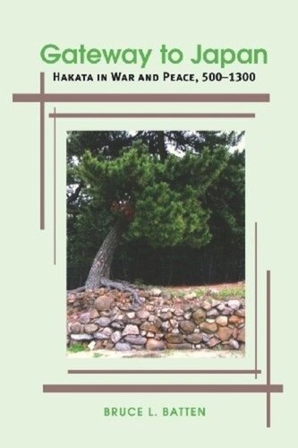 Gateway To Japan Hakata In War And Peace 5001300 Bruce L Batten