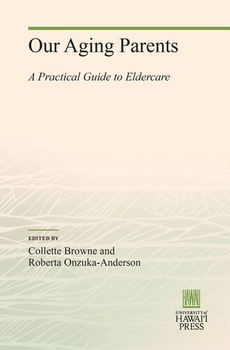 Our Aging Parents A Practical Guide To Eldercare Collette Browne Editor Roberta Onzukaanderson Editor