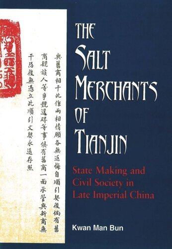 The Salt Merchants Of Tianjin Statemaking And Civil Society In Late Imperial China Man Bun Kwan