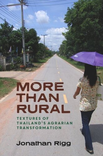 More Than Rural Textures Of Thailands Agrarian Transformation Jonathan Rigg