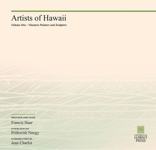Artists Of Hawaii Volume One Nineteen Painters And Sculptors Jean Charlot Prithwish Neogy Francis Haar