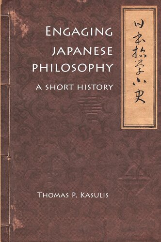 Engaging Japanese Philosophy A Short History Thomas P Kasulis