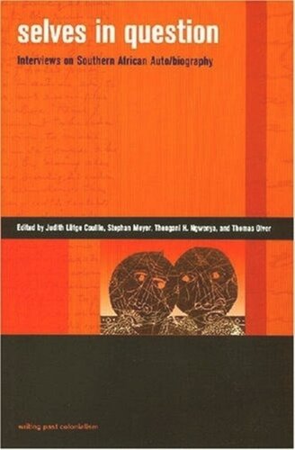 Selves In Question Interviews On Southern African Autobiography Judith Lutge Coullie Editor Stephan Meyer Editor Thengani H Ngwenya Editor Thomas Olver Editor