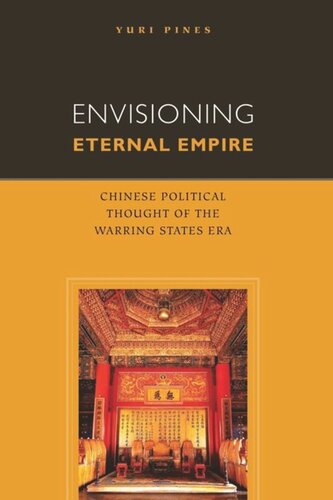 Envisioning Eternal Empire Chinese Political Thought Of The Warring States Era Yuri Pines