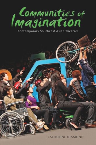 Communities Of Imagination Contemporary Southeast Asian Theatres Catherine Diamond
