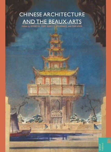 Chinese Architecture And The Beauxarts Jeffrey W Cody Nancy Shatzman Steinhardt