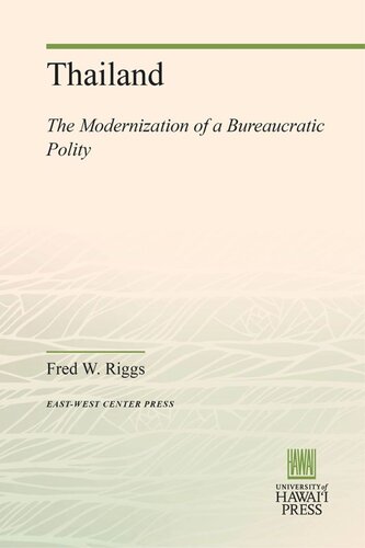 Thailand The Modernization Of A Bureaucratic Polity Fred W Riggs