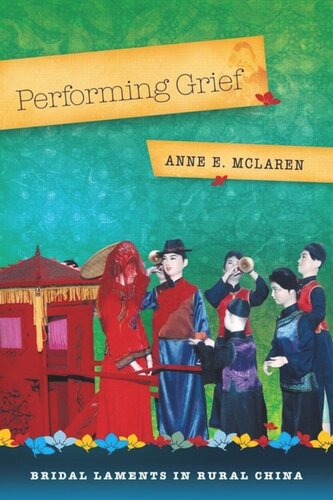 Performing Grief Bridal Laments In Rural China Anne E Mclaren