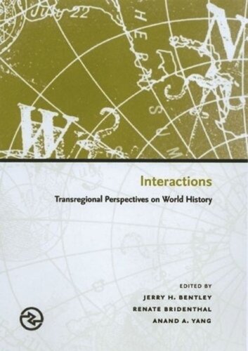 Interactions Transregional Perspectives On World History Jerry H Bentley Editor Renate Bridenthal Editor Anand A Yang Editor