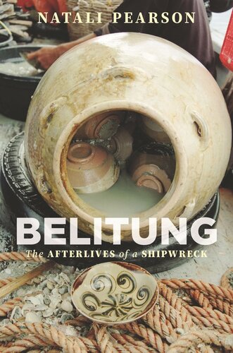 Belitung The Afterlives Of A Shipwreck Natali Pearson