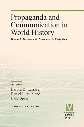 Propaganda And Communication In World History Volume I The Symbolic Instrument In Early Times Harold D Lasswell Editor Daniel Lerner Editor Hans Speier Editor