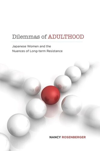 Dilemmas Of Adulthood Japanese Women And The Nuances Of Longterm Resistance Nancy R Rosenberger