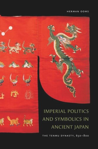 Imperial Politics And Symbolics In Ancient Japan The Tenmu Dynasty 650800 Herman Ooms