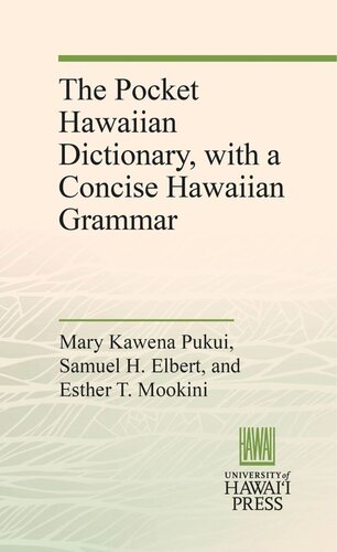 The Pocket Hawaiian Dictionary With A Concise Hawaiian Grammar Mary Kawena Pukui Samuel H Elbert Esther T Mookini