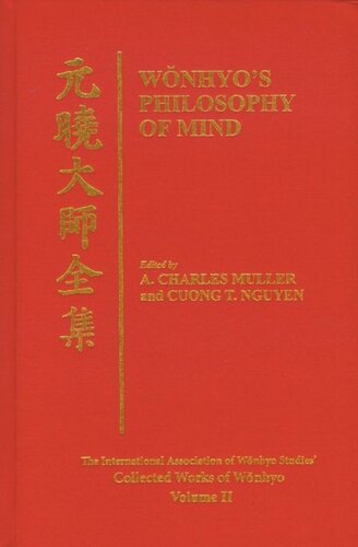 Wonhyos Philosophy Of Mind A Charles Muller Editor Cuong T Nguyen Editor