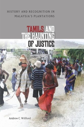 Tamils And The Haunting Of Justice History And Recognition In Malaysias Plantations Andrew C Willford