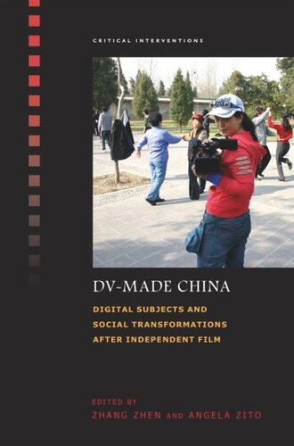 Dvmade China Digital Subjects And Social Transformations After Independent Film Zhen Zhang Editor Angela Zito Editor Sheldon Hsiaopeng Lu Editor